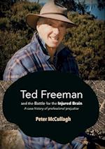 Ted Freeman and the Battle for the Injured Brain: A case history of professional prejudice 