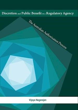 Discretion and Public Benefit in a Regulatory Agency: The Australian Authorisation Process