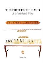 The First Fleet Piano, Volume One: A Musician's View 