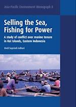 Selling the Sea, Fishing for Power: A study of conflict over marine tenure in Kei Islands, Eastern Indonesia 
