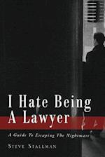 I Hate Being a Lawyer