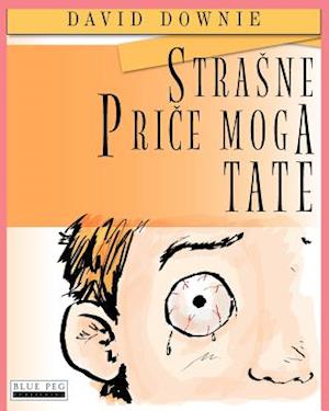 Strasne Price Moga Tate (Croatian Edition)