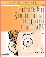 Le Orribili Storie Che Mi Raccontava Il Mio Papa (Italian Edition)