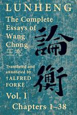 Lunheng &#35542;&#34913; The Complete Essays of Wang Chong &#29579;&#20805;, Vol. I, Chapters 1-38