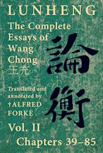 Lunheng &#35542;&#34913; The Complete Essays of Wang Chong &#29579;&#20805;, Vol. II, Chapters 39-85