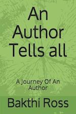 An Author Tells all: A Journey Of An Author 