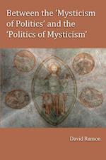 Between the 'Mysticism of Politics' and the 'Politics of Mysticism'