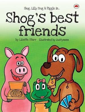 Shog's Best Friends: Shog, Lilly Frog and Piggle