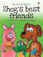 Shog's Best Friends: Shog, Lilly Frog and Piggle 