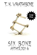 Six Bone: Anthology 6 (Large Print) 