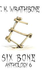 Six Bone: Anthology 6 
