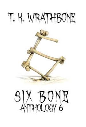 Six Bone: Anthology 6