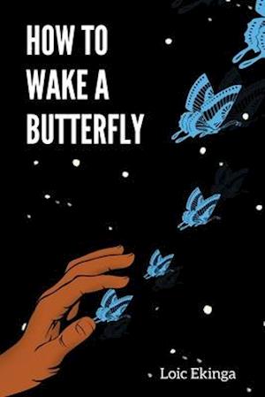 How To Wake a Butterfly