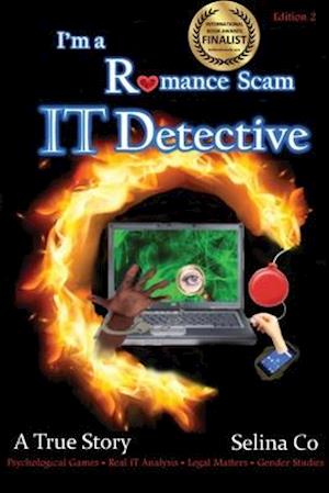 I'm a Romance Scam IT Detective: Psychological Games * Real IT Analysis * Legal Matters * Gender Studies