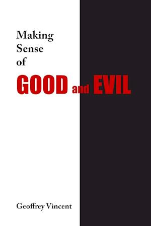 Making Sense of Good and Evil