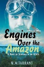 Engines Over the Amazon: A Novel of Seaplanes in the 1930s 