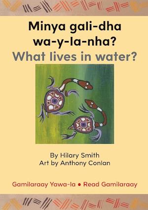 Minya gali-dha wa-y-la-nha?/ What Lives In Water?