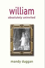 William absolutely uninvited 