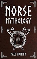 Norse Mythology: Tales of Norse Gods, Heroes, Beliefs, Rituals & the Viking Legacy 