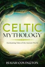 Celtic Mythology: Enchanting Tales of the Ancient World 