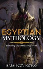 Egyptian Mythology: Enchanting Tales of the Ancient World 