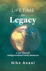 Lifetime to Legacy: A New Vision for Multigenerational Family Businesses 