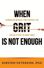 When GRIT is Not Enough: Reworking Mindset and Purpose for Easier Effort in Hard Times 