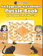 An Egyptian Adventure Puzzle Book - Maze Book For Kids 7-10 