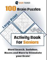 100 Brain Puzzles - Activity Book For Seniors - Word Search, Sudokus Mazes and More to Stimulate your Brain! 