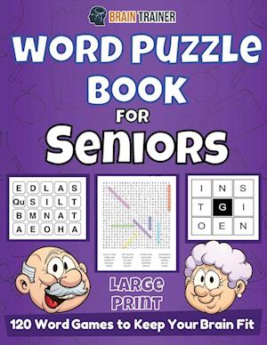 Word Puzzle Book For Seniors - 120 Word Games to Keep Your Brain Fit