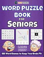 Word Puzzle Book For Seniors - 120 Word Games to Keep Your Brain Fit 