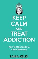 Keep Calm and Treat Addiction