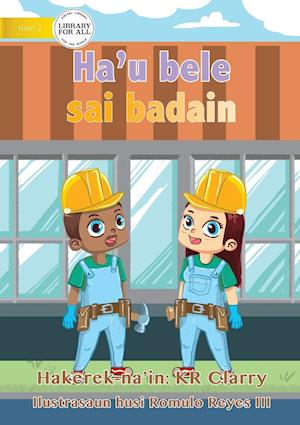 I Can Be A Builder - Ha'u bele sai badain