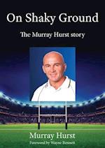 On Shaky Ground: The Murray Hurst Story 