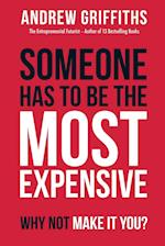 Someone Has To Be The Most Expensive, Why Not Make It You? 