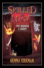 Skilled in Magic - Five Discover a Secret 