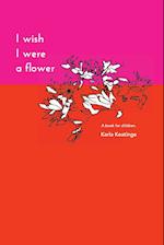 I Wish I Were a Flower Paperback 