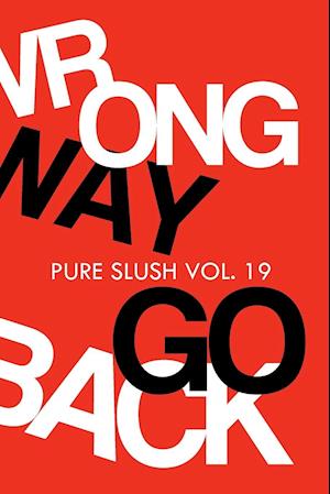 Wrong Way Go Back Pure Slush Vol. 19