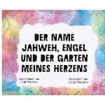 Der Name Jahweh, Engel und der Garten Meines Herzens