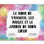 Le Nom De Yahweh, Les Anges Et Le Jardin De Mon Coeur
