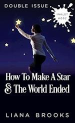 How To Make A Star and The World Ended: (Double Issue) 