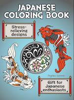 Japanese Coloring Book: A Fun, Easy, And Relaxing Coloring Gift Book with Stress-Relieving Designs For Japanese Enthusiasts Including Koi, Ninjas, Dra