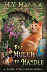 To Mulch to Handle: The English Cottage Garden Mysteries - Book 6 