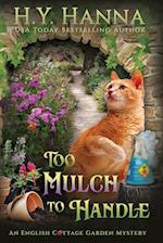 Too Mulch to Handle (Large Print): The English Cottage Garden Mysteries - Book 6 