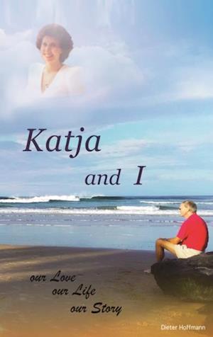 Katja and I, Our Love Our Life Our Story