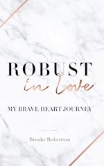 Robust in Love: My Brave Heart Journey 