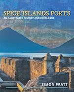 Spice Islands Forts: An illustrated history and catalogue 