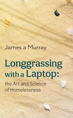 Longgrassing with a Laptop: the Art and Science of Homelessness 