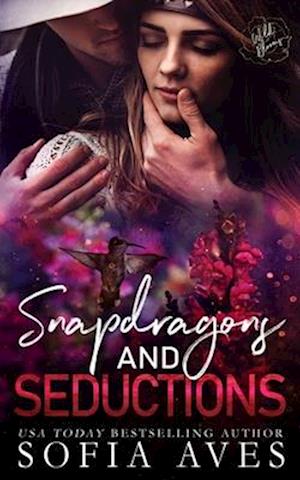 Snapdragons & Seductions: Wild Blooms, book 1