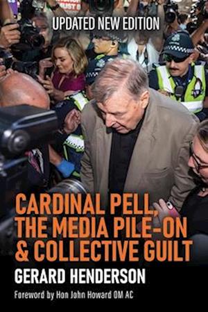 CARDINAL PELL, THE MEDIA PILE-ON & COLLECTIVE GUILT